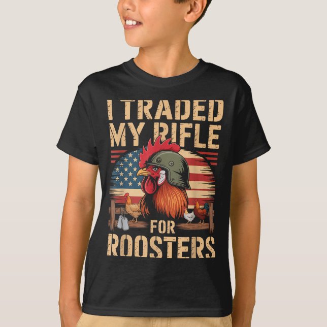 Camiseta I Traded My Rifle For Roosters Veteran Chicken Far (Frente)