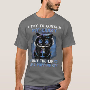 Camiseta I Try To Contain My Crazy But The Lid Keeps Poppin