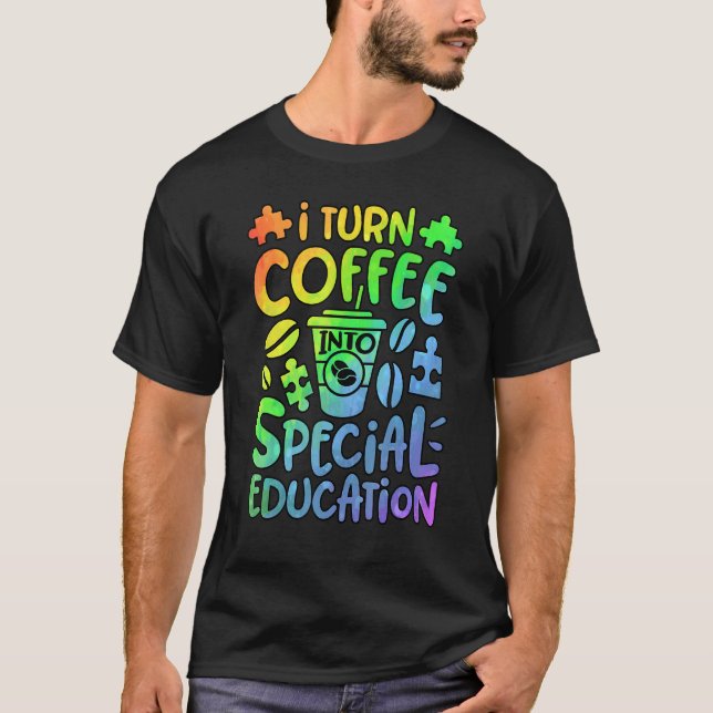 Camiseta I Turn Coffee Into Special Education SPED Teacher  (Frente)