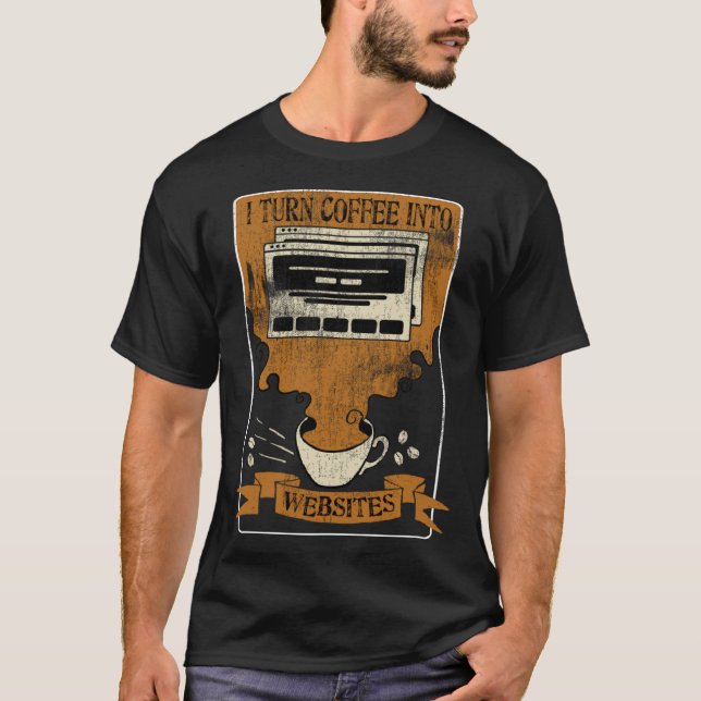 Camiseta I Turn Coffee Into Websites Front End Developer We (Frente)