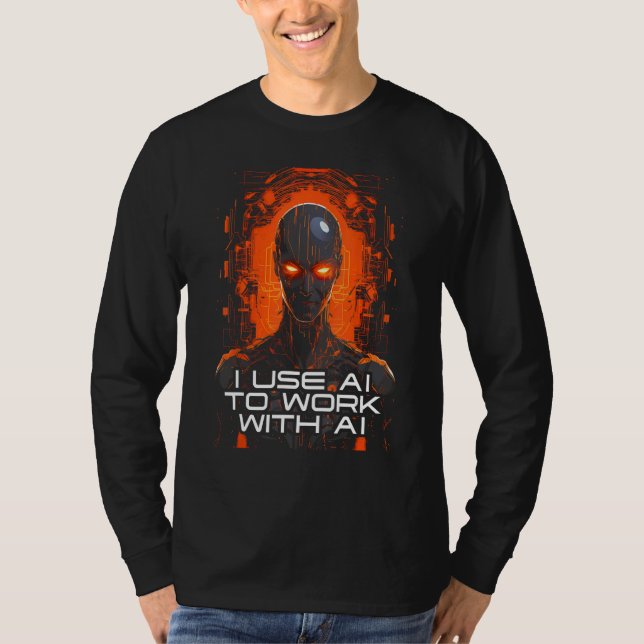 Camiseta I Use AI To Work With AI  Artificial Intelligence  (Frente)