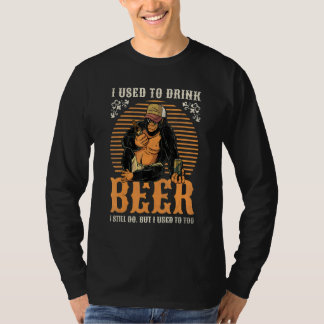 Camiseta I Used To Drink Beer I Still Do Beer Day