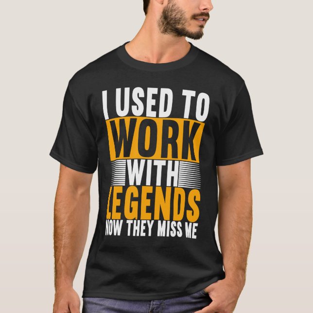 Camiseta I Used To Work With Legends Farewell Coworker  1 (Frente)
