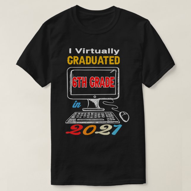 Camiseta I Virtually Graduated 6th grade virtual 2021 middl (Frente do Design)