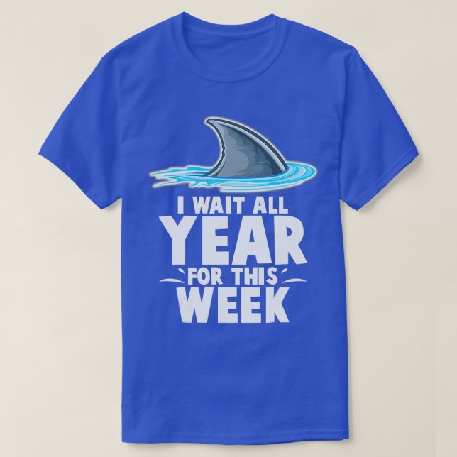 Camiseta I Wait All Year For This Week  Funny Sharks  (5)  (Frente do Design)