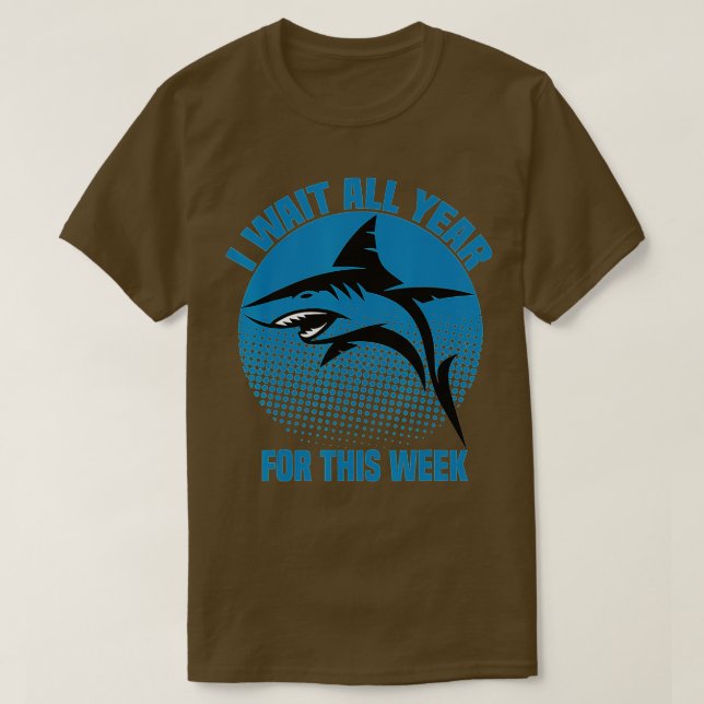 Camiseta I Wait All Year For This Week  Funny Sharks  (81)  (Frente do Design)