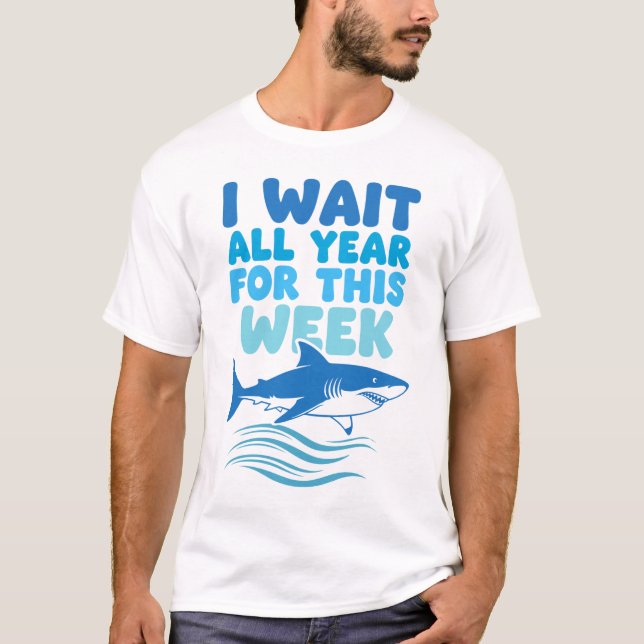 Camiseta I Wait All Year For This Week Shark Awareness  (Frente)
