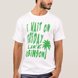 Camiseta i wait on friday citation like robinson palmier