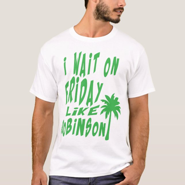 Camiseta i wait on friday citation like robinson palmier (Frente)