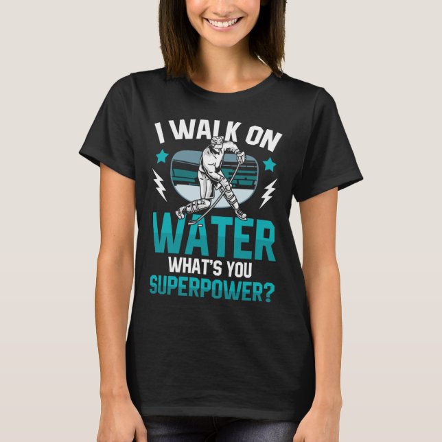 Camiseta I Walk On Water  Ice Hockey Mens Womens Kids Youth (Frente)