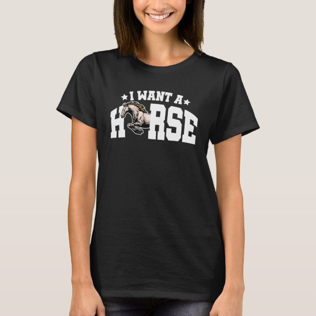 Camiseta I Want A Horse Horse Rider Equestrian Horse Lover  (Frente)