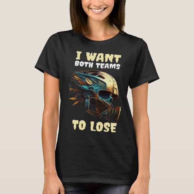 Camiseta I Want Both Teams To Lose (Frente)