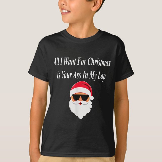 Camiseta I Want Christmas Funny Naughty Dirty Raunchy Gift  (Frente)