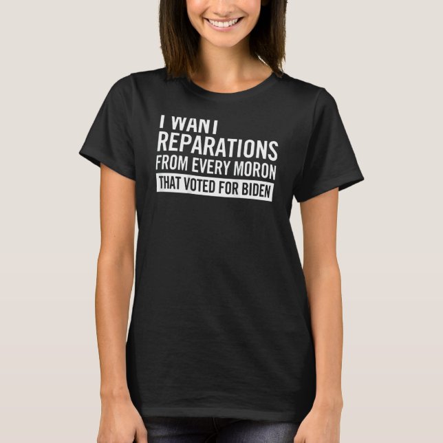 Camiseta I Want Reparations From Every Mo ron on back (Frente)