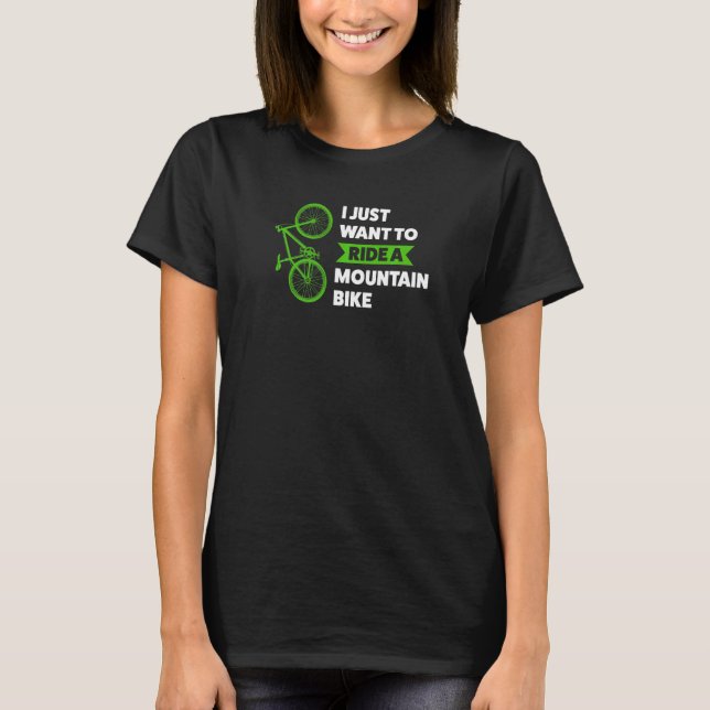 Camiseta I want ride Mountain bike mountain bike mountain b (Frente)