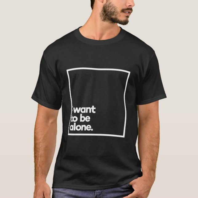 Camiseta I Want To Be Alone Minimal White Typography (Frente)