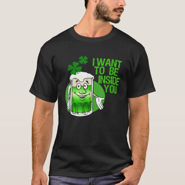 Camiseta I Want To Be Inside You Apparel St Patrick Day Bee (Frente)