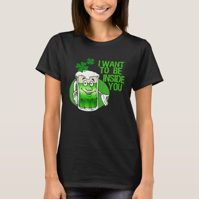 Camiseta I Want To Be Inside You Apparel St Patrick Day Bee (Frente)