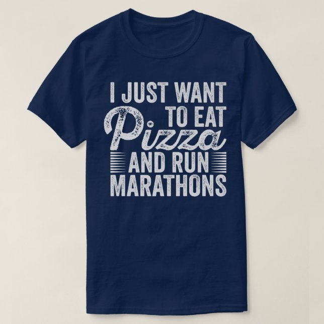 Camiseta I Want To Eat Pizza And Run Marathons Pizza Lover  (Frente do Design)
