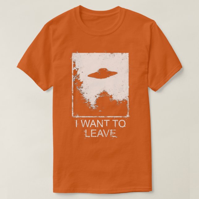 Camiseta I Want To Leave  (Frente do Design)