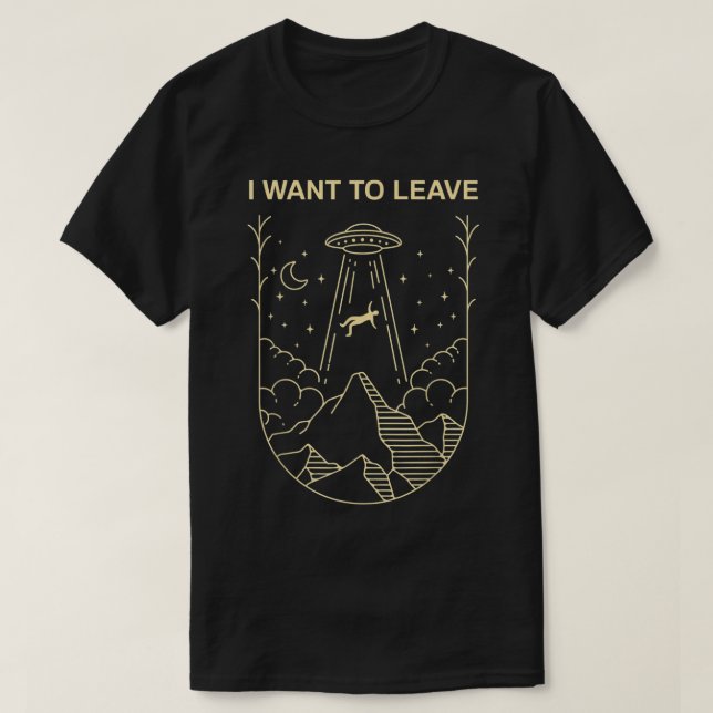Camiseta I Want To Leave UFO Design (Frente do Design)