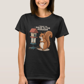 Camiseta I Want To Speak To The Manager – Funny Squirrel