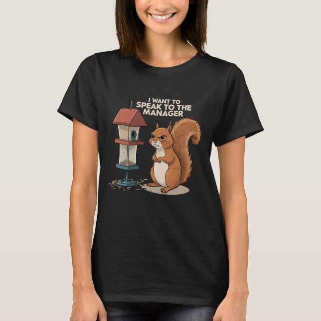 Camiseta I Want To Speak To The Manager – Funny Squirrel (Frente)