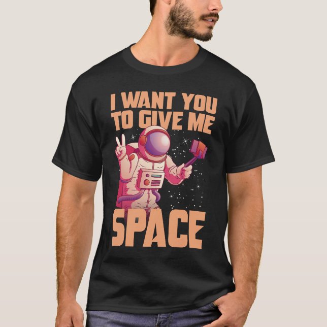 Camiseta I want you to give me space Funny Astronaut  (Frente)