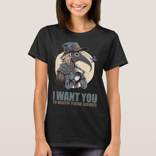 Camiseta I Want You To Wash Your Hands Female Plague Doctor (Frente)