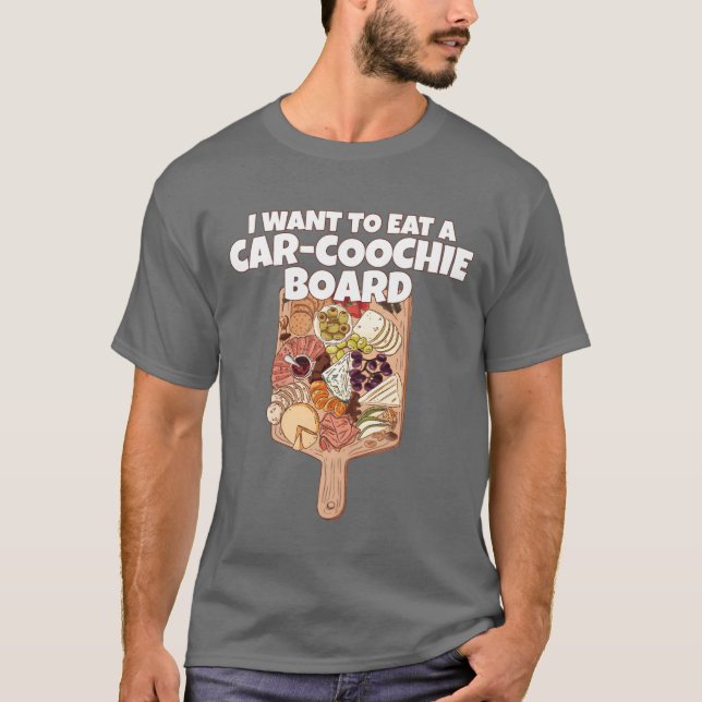 Camiseta I Wanto Eat A CarCoochie Board Funny girl (Frente)
