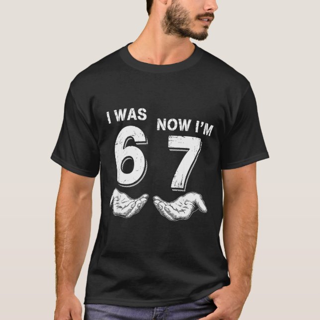Camiseta I Was 6 Now I'm 7 67  (Frente)