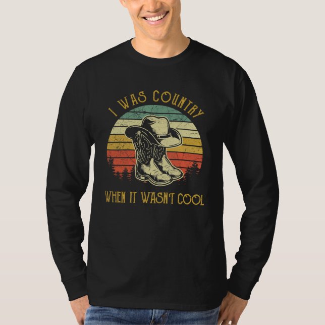 Camiseta I was Country When it Wasn t Cool (Frente)