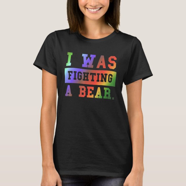 Camiseta I Was Fighting A Bear - Funny Injury Recovery_3 (Frente)