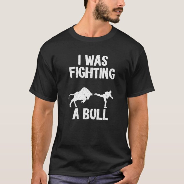 Camiseta I Was Fighting A Bull After Surgery Recovery Leg B (Frente)