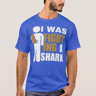 Camiseta I Was Fighting A Shark  Broken Arm Fracture424 