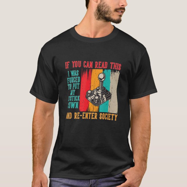 Camiseta I was forced to put my Joystick down and Reenter S (Frente)