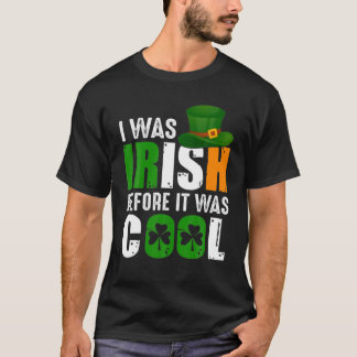 Camiseta I Was Irish Before It Was Cool St Patrick's Day Cl