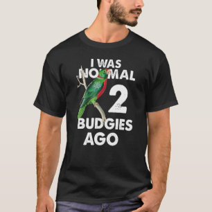 Camiseta I Was Normal 2 Budgies Ago Parakeet