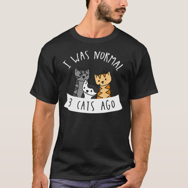 Camiseta I Was Normal 3 Cats Ago - Womens Cat Lover (Frente)