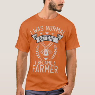 Camiseta I was normal before i became a Farmer Farm Lover F