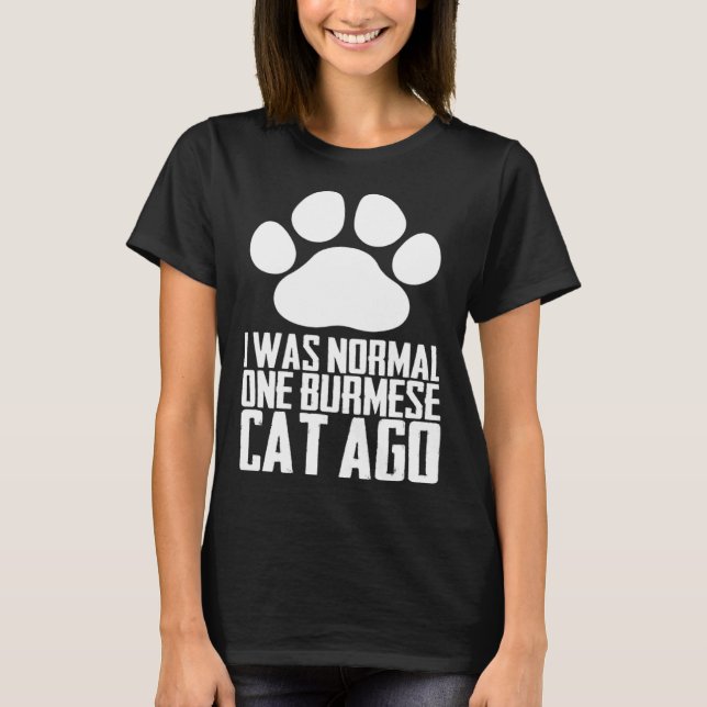 Camiseta I was normal one burmese cat ago (Frente)
