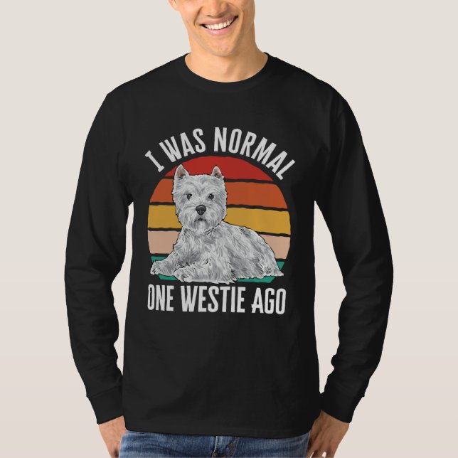 Camiseta I Was Normal One Westie Ago West Highland White Te (Frente)