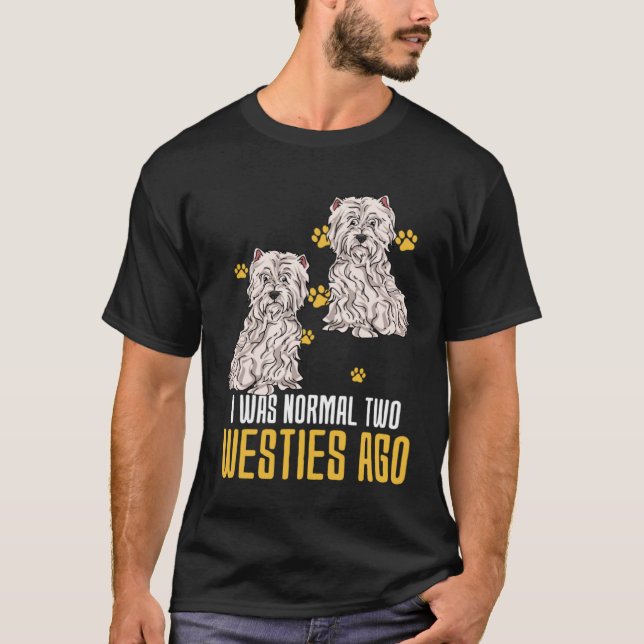 Camiseta I Was Normal Two West Highland White Terrier Ago (Frente)