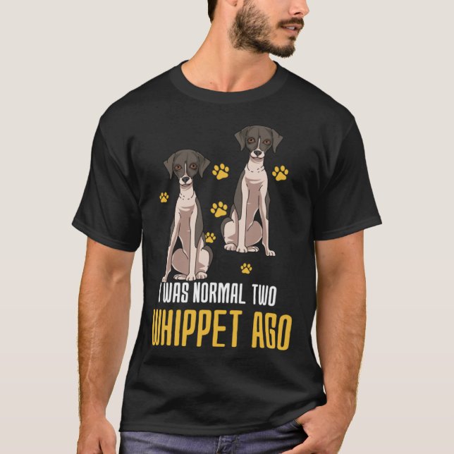 Camiseta I Was Normal Two Whippet Ago (Frente)