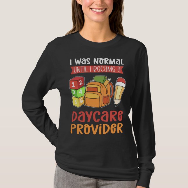 Camiseta I Was Normal Until I Became A Daycare Provider Chi (Frente)