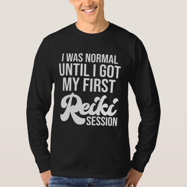 Camiseta I Was Normal Until I Got My First Reiki Session Li (Frente)