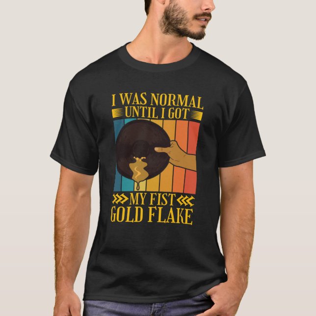 Camiseta I Was Normal Until My Fist Gold Flake Gold Prospec (Frente)