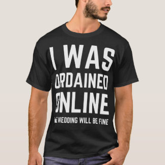Camiseta i was ordained online wedding ordained minister wo