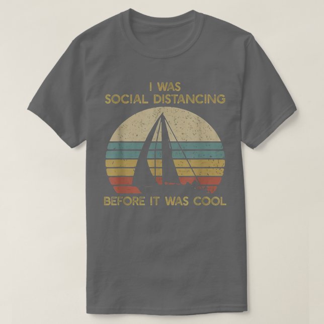 Camiseta I Was Social Distancing Before It Was Cool Boating (Frente do Design)