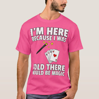 Camiseta I Was Told There Would Be Magic For Magician